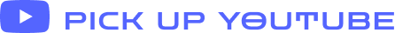 PICK UP YOUTUBE 